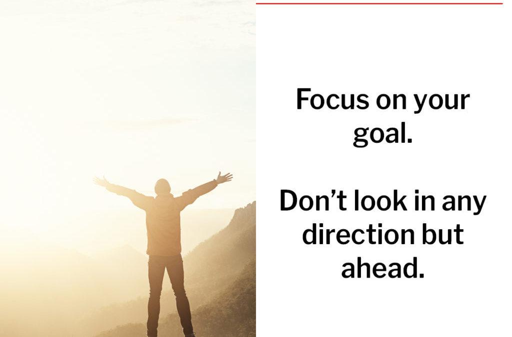 Monday Motivation: “Focus on your goal.