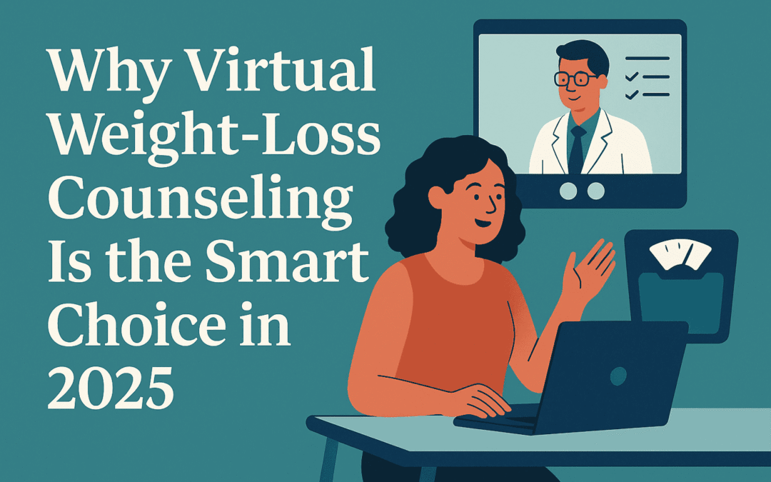 Why Virtual Weight-Loss Counseling Is the Smart Choice in 2025