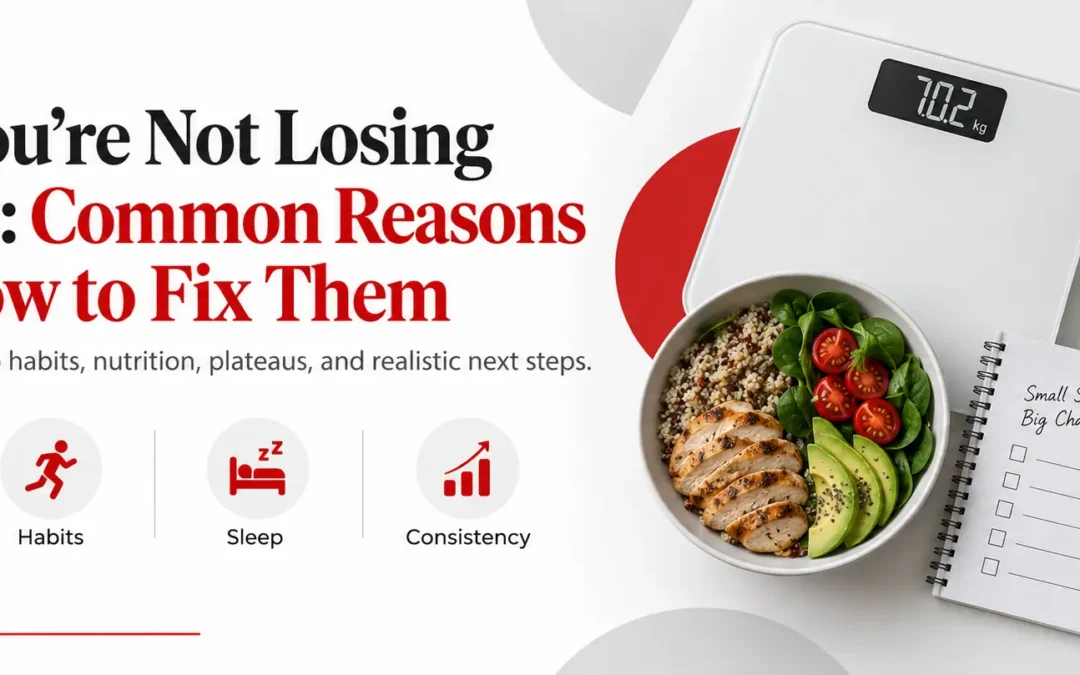 Why You’re Not Losing Weight: Common Reasons and How to Fix Them